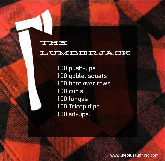 the lumberjack workout // start with 25 of each and work your way up to 100 or more after a few weeks — works your entire body and takes little to no equipment // lifeplusrunning.com