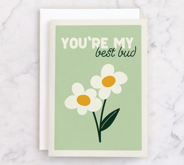 A greeting card with two flowers that says "you're my best bud"